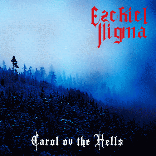 Ezekiel Nigma : Carol ov the Hells